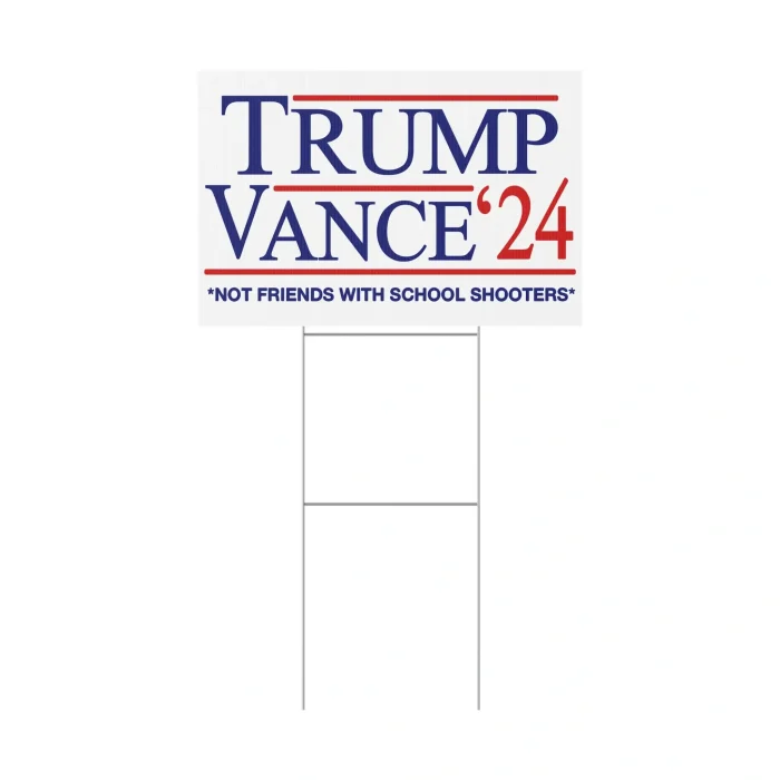 Trump Vance Not Friends with School Shooters Yard Sign