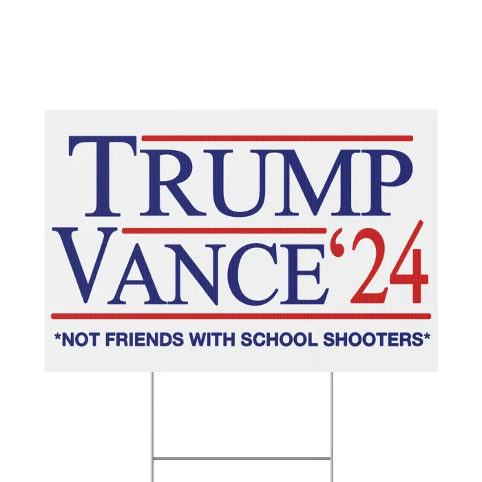 Trump Vance Not Friends with School Shooters Yard Sign