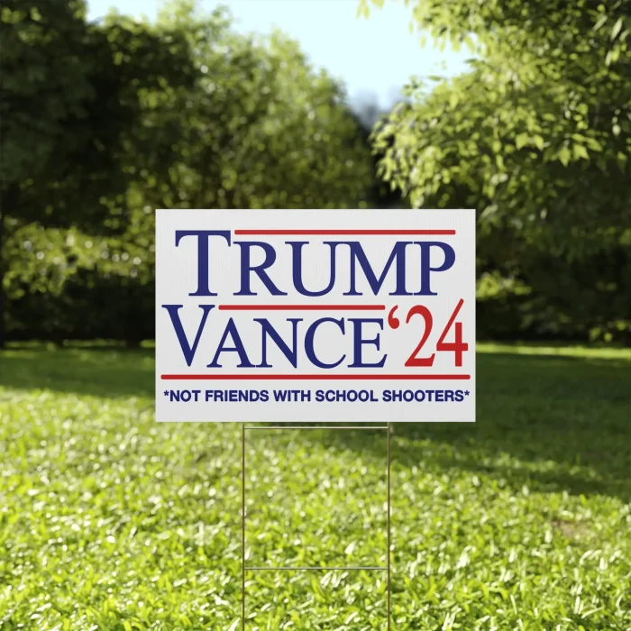 Trump Vance Not Friends with School Shooters Yard Sign