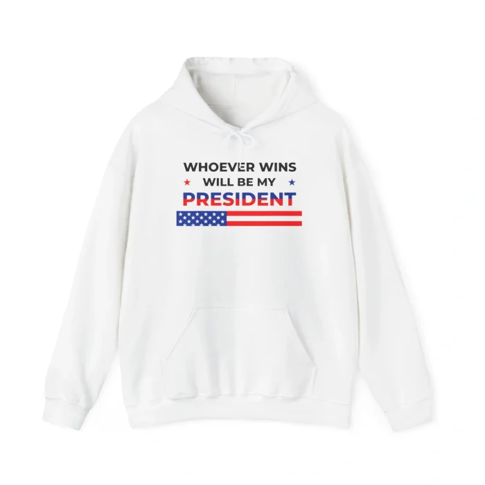 Whoever Wins Will Be My President Hoodie