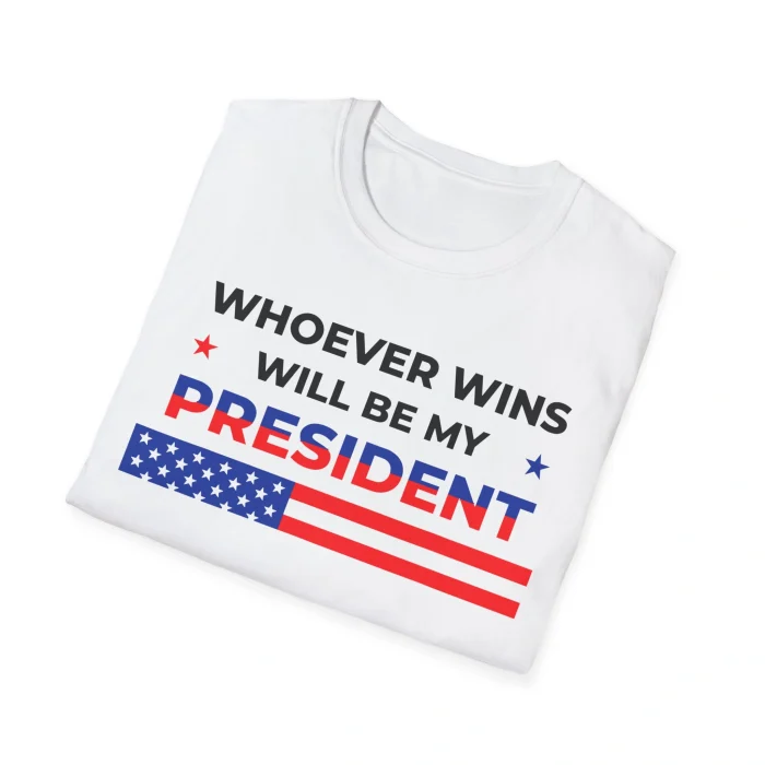 Whoever Wins Will Be My President Shirt