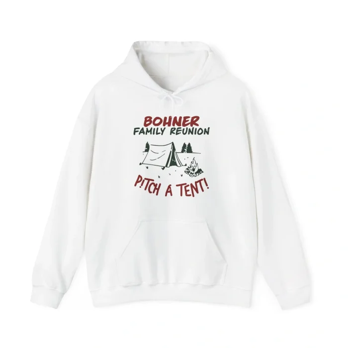Bohner Family Reunion Pitch a Tent Hoodie
