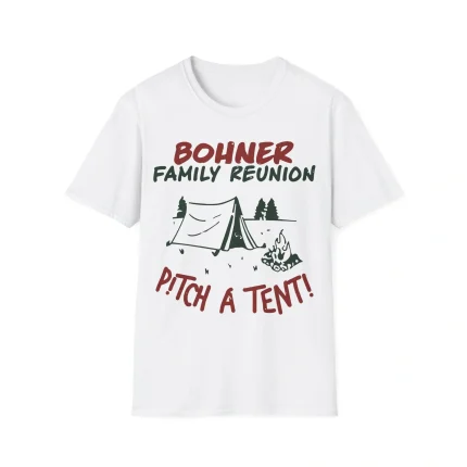 Bohner Family Reunion Pitch a Tent Shirt