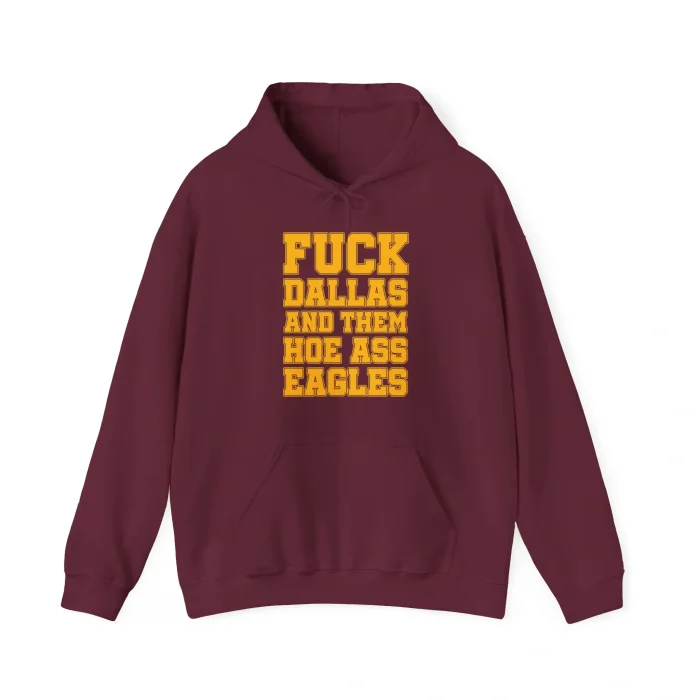 Fuck Dallas and Them Hoe Ass Eagles Hoodie