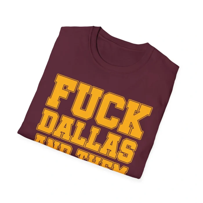 Fuck Dallas and Them Hoe Ass Eagles Shirt