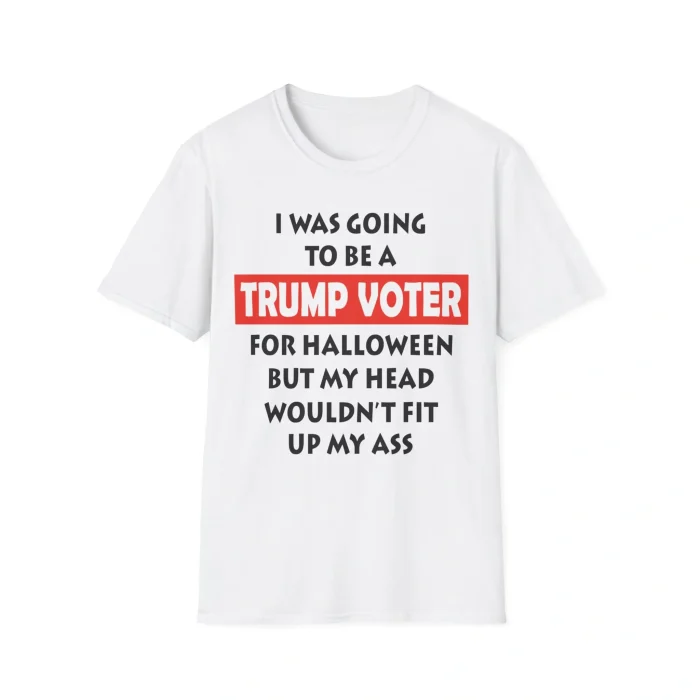 I Was Going To Be A Trump Voter For Halloween Shirt