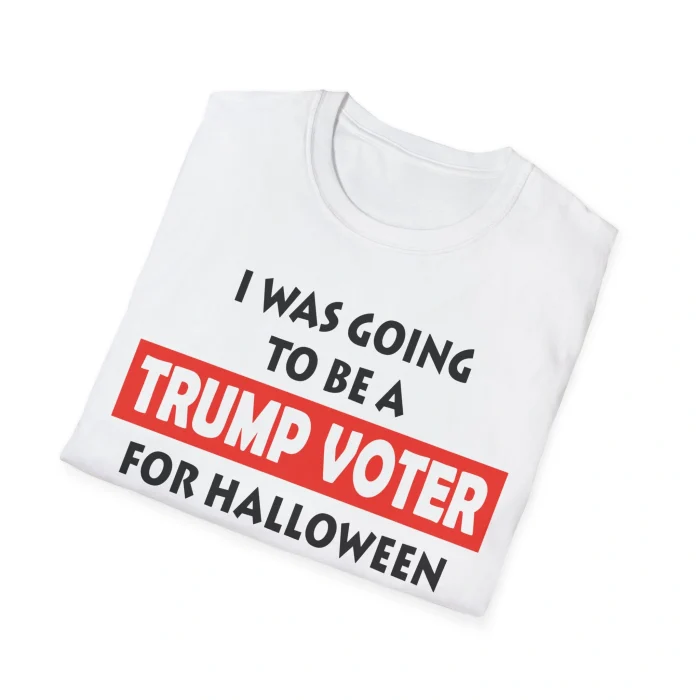 I Was Going To Be A Trump Voter For Halloween Shirt