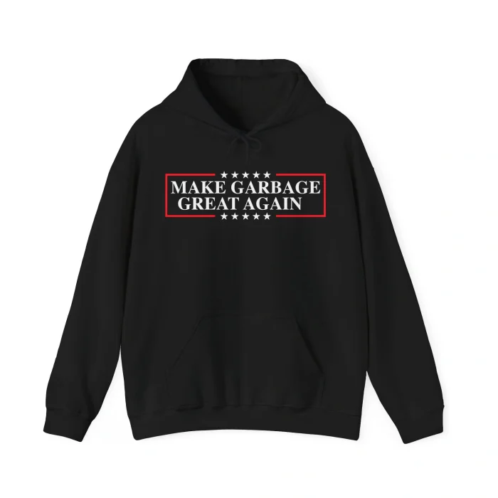 Make Garbage Great Again Hoodie