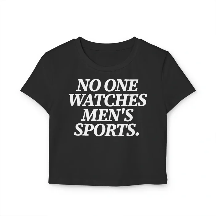 No One Watches Men's Sports Baby Tee