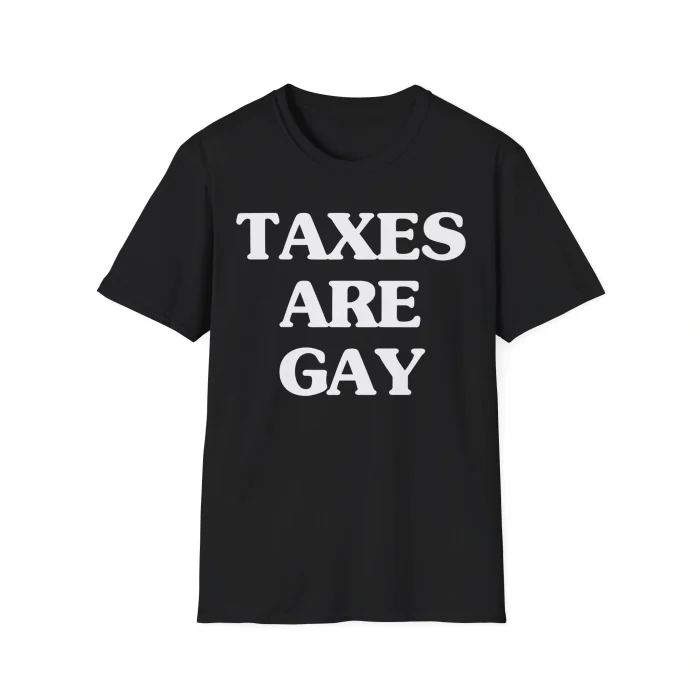 Taxes are Gay Shirt