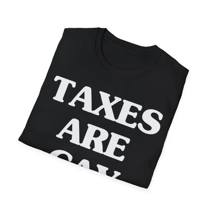 Taxes are Gay Shirt