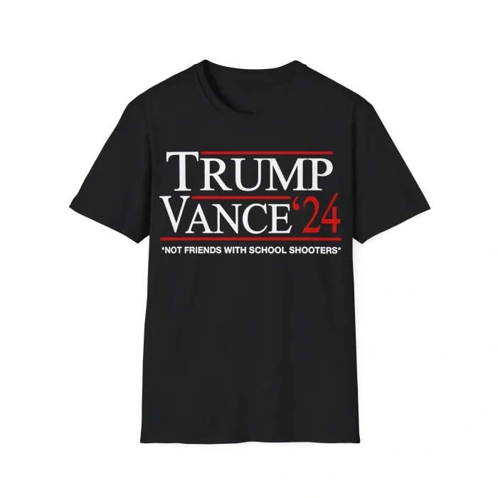 Trump Vance Not Friends with School Shooters Shirt