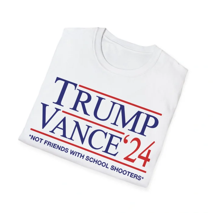 Trump Vance Not Friends with School Shooters Shirt