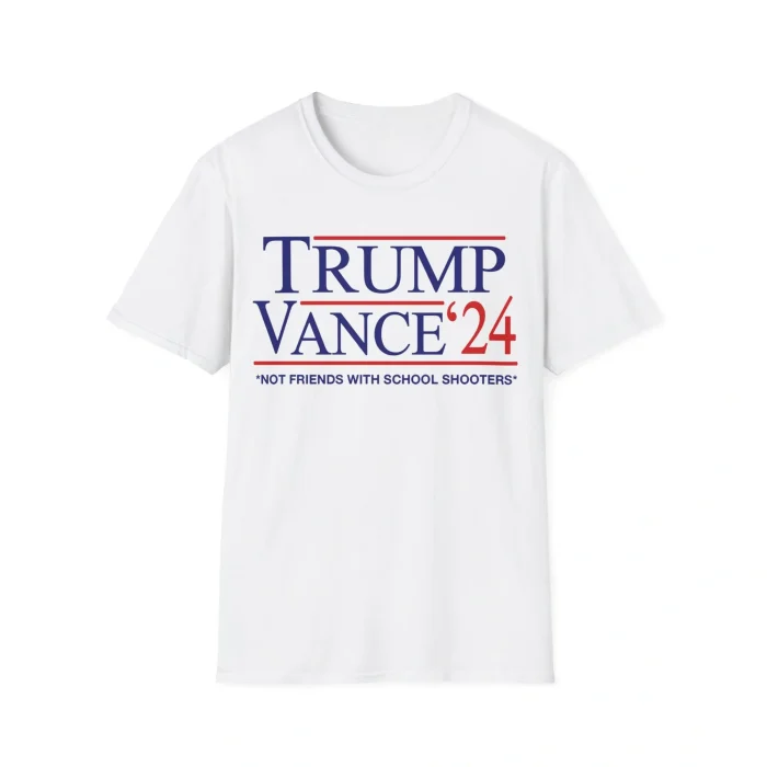 Trump Vance Not Friends with School Shooters Shirt