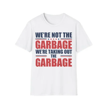 We're Not The Garbage Shirt