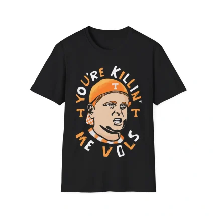 You're Killing Me Vols Shirt