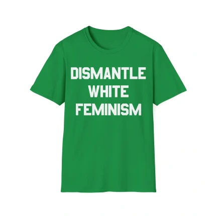 Dismantle White Feminism Shirt