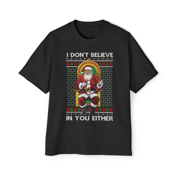 I Don't Believe In You Either Santa Premium Shirt