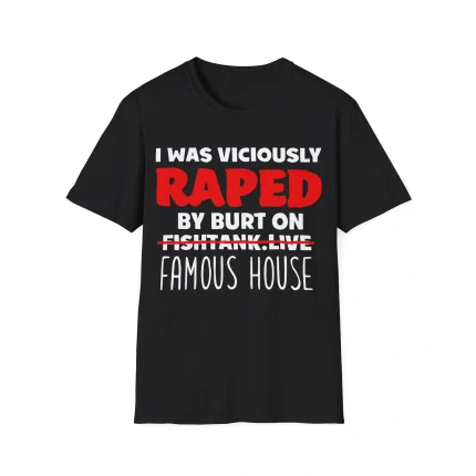 I Was Viciously Raped By Burt On Famous House Shirt