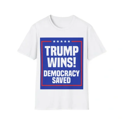 Trump Wins Democracy Saved Shirt