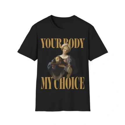 Your Body My Choice Shirt