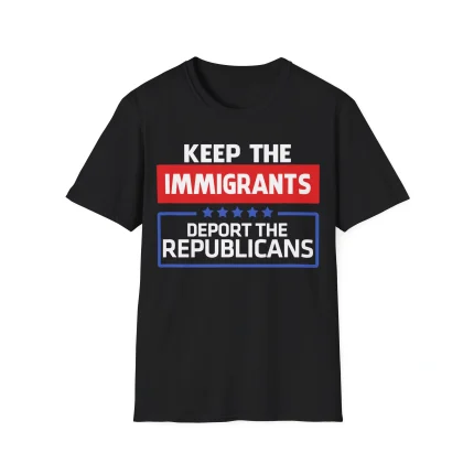 Keep the Immigrants Deport the Republicans Shirt