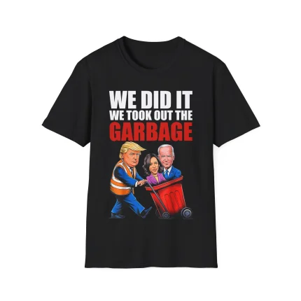 We Took Out The Garbage Shirt