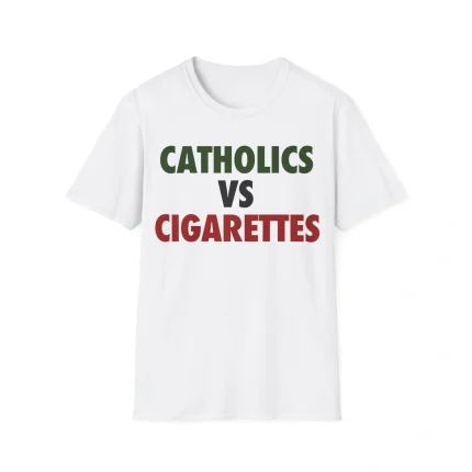 Catholics Vs Cigarettes Shirt