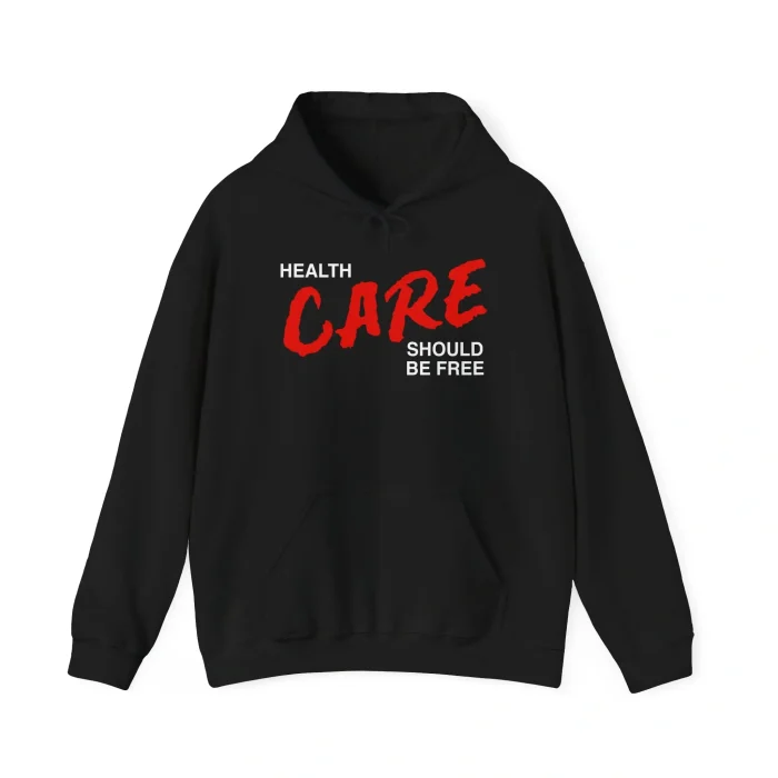 Health Care Should Be Free Hoodie