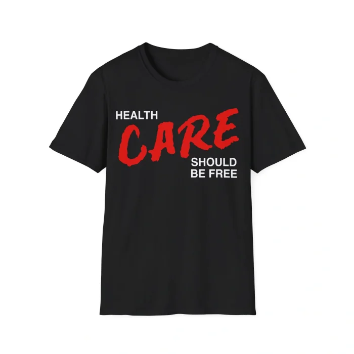 Health Care Should Be Free Shirt