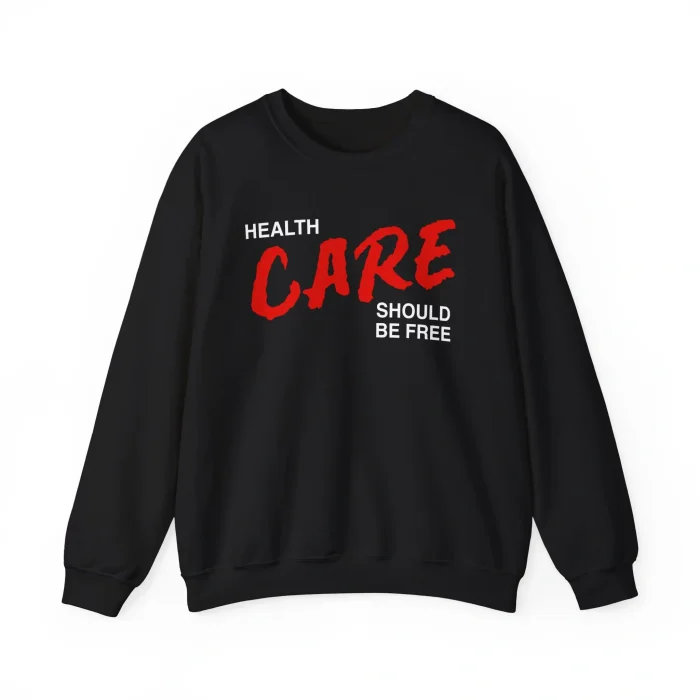 Health Care Should Be Free Sweatshirt