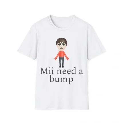 Mii Need A Bump Shirt