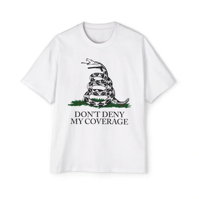 Don’t Deny My Coverage Premium Shirt