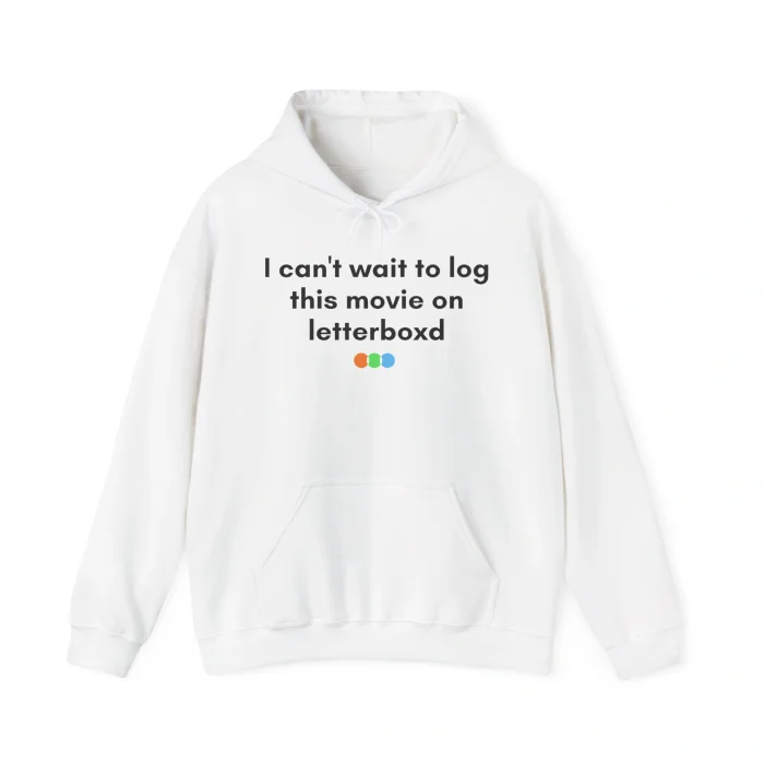 I Can’t Wait To Log This Movie On Letterboxd Hoodie