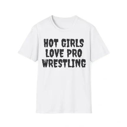 Hot Girls Love Pro Wrestling Shirt