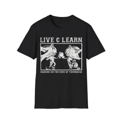 Live And Learn Hanging On The Edge Of Tomorrow Shirt