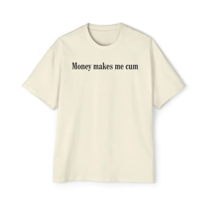 Money Makes Me Cum Premium Shirt