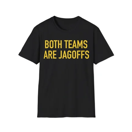 Both Teams Are Jagoffs Shirt