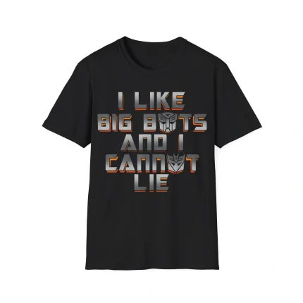 I Like Big Bots And I Cannot Lie Shirt