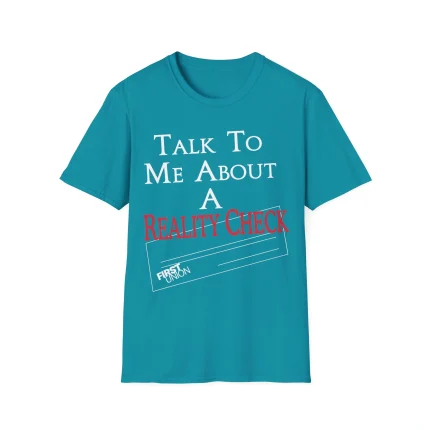 Talk to Me About a Reality Check Shirt