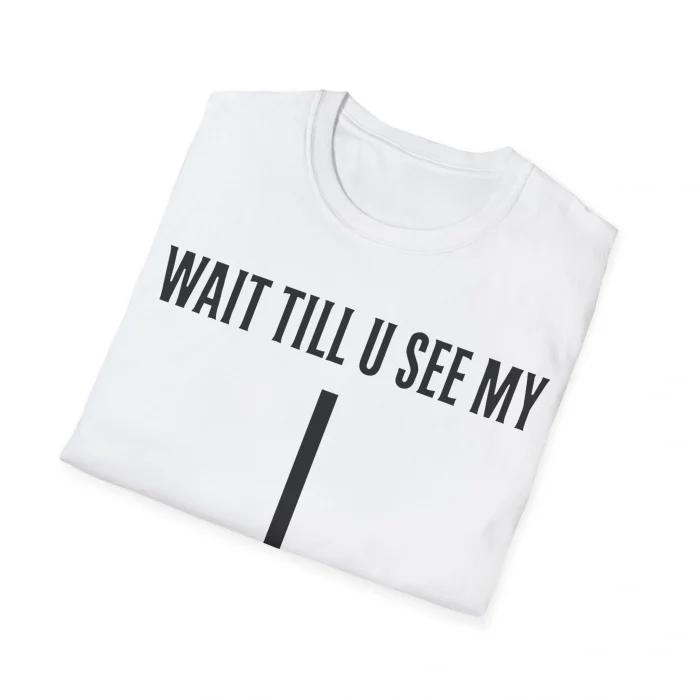 Wait Till U See My Shirt