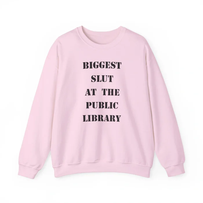 Biggest Slut at the Public Library Sweatshirt