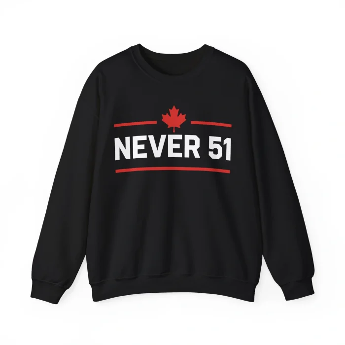 Canada Never 51 Sweatshirt