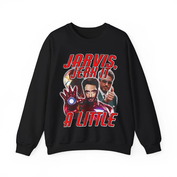 Jarvis Jerk It A Little Sweatshirt