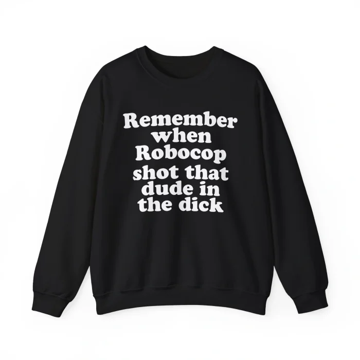 Remember When RoboCop Shot That Dude Sweatshirt