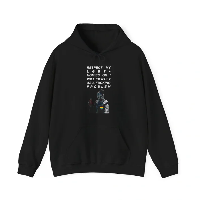 Respect My LGBT+ Homies or I Will Identify as a Fucking Problem Hoodie