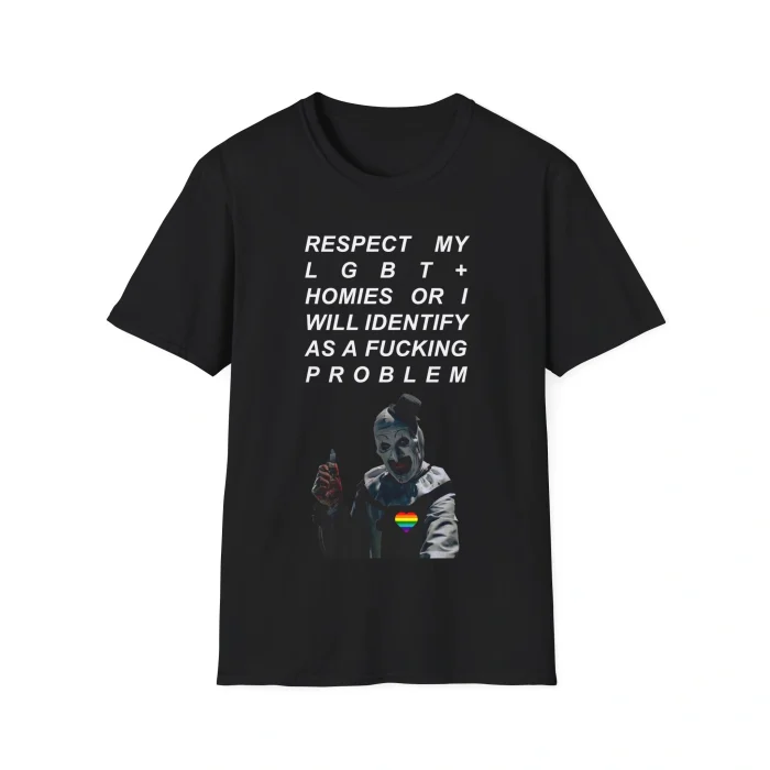 Respect My LGBT+ Homies or I Will Identify as a Fucking Problem Shirt