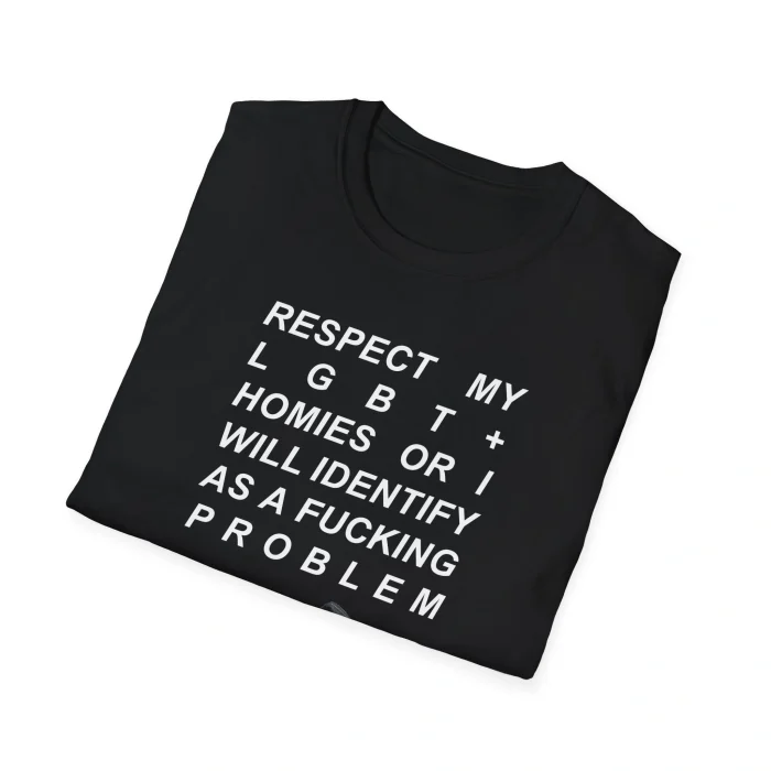 Respect My LGBT+ Homies or I Will Identify as a Fucking Problem Shirt