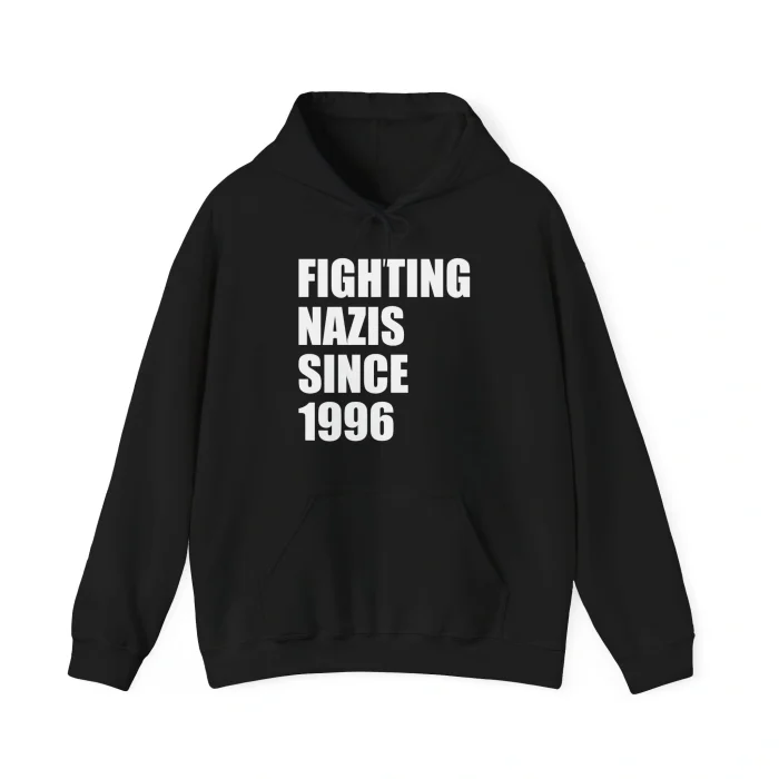 Fighting Nazis Since 1996 Hoodie