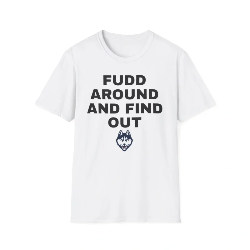Fudd Around and Find Out Shirt